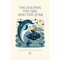 (영문도서) The Dolphin The Girl And The Star And Other Bilingual Spanish-English Stories... Paperback, Pomme Bilingual, English, 9798227489074