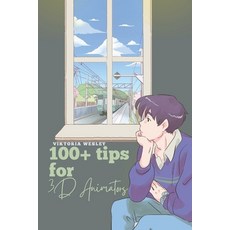 (영문도서) 100+ tips for 3D Animators Paperback, Independently Published, English, 9798398946116