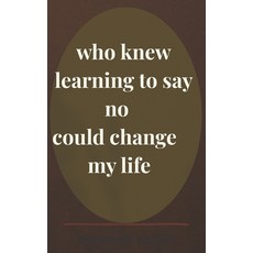 (영문도서)who knew learning to say no could change my life Paperback, Childofafricansoil Press, English, 9781067658304