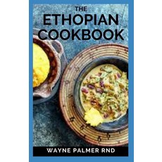 The Ethopian Cookbook: Recipes and Traditions from the Horn of Africa Paperback, Independently Published, English, 9798592761553