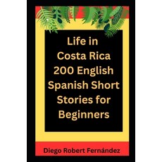 (英文圖書)Life in Costa Rica 200 English-Spanish Bilingual Short Stories for Beginners: Pa... 平裝版, Independently Published, 英文
