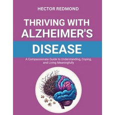 (영문도서)Thriving with Alzheimer's Disease: A Compassionate Guide to Understanding Copin... Paperback, Independently Published, English, 9798270797959