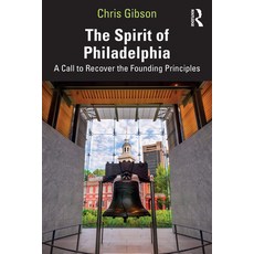 (영문도서)The Spirit of Philadelphia: A Call to Recover the Founding Principles Paperback, Routledge, English, 9781032984308
