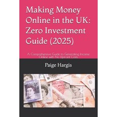 (영문도서)Making Money Online in the UK: Zero Investment Guide (2025): A Comprehensive Gui... Paperback, Independently Published, English, 9798298011938