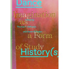 (영문도서) Dance History(s): Imagination as a Form of Study Paperback, Wesleyan University Press, English, 9780819500908