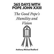(영문도서)365 Days with Pope John XXIII: The Good Pope's Humility and Vision Paperback, Independently Published, English, 9798299146066