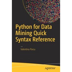 (영문도서) Python for Data Mining Quick Syntax Reference Paperback, Apress, English, 9781484241127