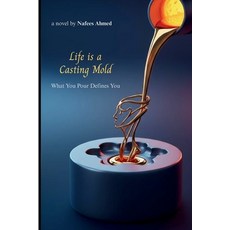(영문도서)Life is a Casting Mold: What You Pour Defines You Paperback, Independently Published, English, 9798291716151