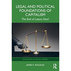 (영문도서) Legal and Political Foundations of Capitalism: The End of Laissez Faire? Paperback, Routledge, English, 9781032346601