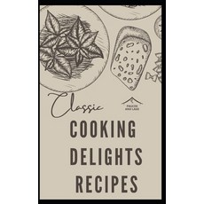 (영문도서) Cooking Delights Recipes: Practical Kitchen Collection Paperback, Independently Published, English, 9798351978673