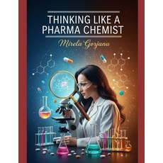 (영문도서)Thinking like a Pharma Chemist: Creative Problem Solving Paperback, Independently Published, English, 9798266235878