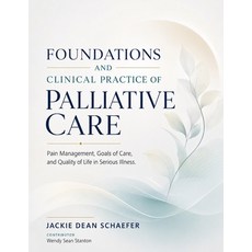 (영문도서)Foundations and Clinical Practice of Palliative Care: Pain Management Goals of... Paperback, Independently Published, English, 9798184535159 Independently Published, English, 9798184535159