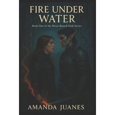 (영문도서)Fire Under Water: Book One of the River-Bound Oath Series Paperback, Independently Published, English, 9798278250890