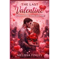 (英文圖書)The Last Valentine: A Valentine's Day Zombie Apocalypse 平裝版, Independently Published, 英文