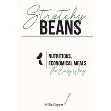 (영문도서) Stretchy Beans: Nutritious Economical Meals the Easy Way Paperback, Cu Publishing LLC, English, 9781735310107