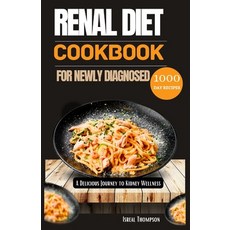 (영문도서) Renal diet cookbook for newly diagnosed: A delicious journey to kidney wellness Paperback, Independently Published, English, 9798871401118