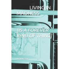 (영문도서) Living in Madness [Is a Forever Kind of Thing] Paperback, Independently Published, English, 9798883783035