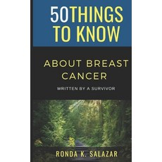 (영문도서) 50 Things to Know About Breast Cancer: Written by A Survivor Paperback, Independently Published, English, 9798455473197