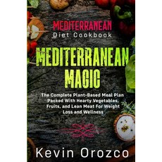 Mediterranean Diet Cookbook: MEDITERRANEAN MAGIC - The Complete Plant-Based Meal Plan Packed With He... Paperback, Jw Choices, English, 9789814950725
