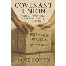 (英文圖書)Covenant Union: A Biblical Journey from Preparation to Lifelong Marriage 平裝版, Independently Published, English
