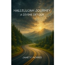 (영문도서)My Hallelujah Journey: A Divine Detour Paperback, Independently Published, English, 9798286868520