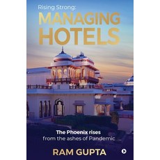 (영문도서) Managing Hotels: Rising Strong: The Phoenix Rises from the Ashes of the Pandemic Paperback, Notion Press, English, 9798890669858