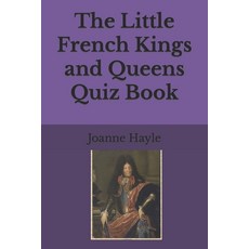 (영문도서) The Little French Kings and Queens Quiz Book Paperback, Independently Published, English, 9798495383623