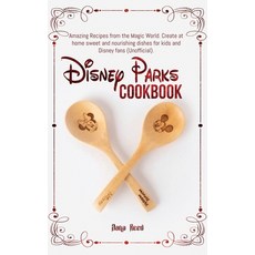 Disney Parks Cookbook: Amazing Recipes from the Magic World. Create at home sweet and nourishing dis... Hardcover, Amplitudo Ltd, English, 9781801720663