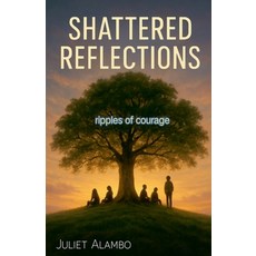 (英文圖書)Shattered Reflections ( ripples of courage) 平裝版, Juliet Alambo, 英文