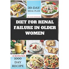 (영문도서) Diet for Renal Failure in Older Women: A Cookbook with Delicious Recipes for Renal Health in ... Paperback, Independently Published, English, 9798867609818