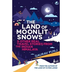 (영문도서) The Land of Moonlit Snows & Other Real Travel Stories from the Indian Himalaya Paperback, Tranquebar, English, 9789357768405
