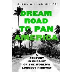 (영문도서)Dream Road to Pan America: A Century in Pursuit of the World's Longest Highway Hardcover, University of California Press, English, 9780520416932