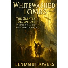 (英文圖書)Whitewashed Tombs: VOLUME II: Unmasking The Lies Reclaiming The Truth 平裝版, Independently Published, 英文