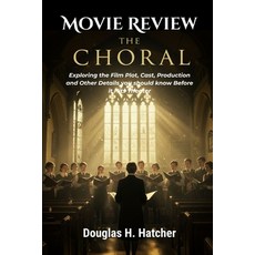 (영문도서)The Choral (Movie Review): Exploring the Film Plot Cast Production and Other D... Paperback, Independently Published, English, 9798266624504
