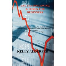 (영문도서) Day Trading Swing & Forex for Beginners: A Crash Course to Investing in The Stock Market: Mak... Hardcover, Kellyl Alderfer, English, 9781803036793