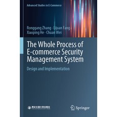 (영문도서) The Whole Process of E-Commerce Security Management System: Design and Implementation Paperback, Springer, English, 9789811994609