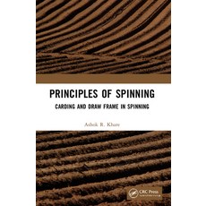 (영문도서) Principles of Spinning: Carding and Draw Frame in Spinning Paperback, CRC Press, English, 9781032105130