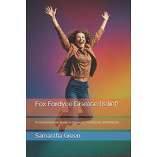 (영문도서) Fox Fordyce Disease Relief!: A Comprehensive Guide to Diagnosis Treatments and... Paperback, Independently Published, English, 9798306037523