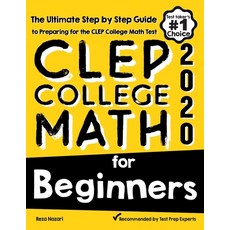 CLEP College Math for Beginners: The Ultimate Step by Step Guide to Preparing for the CLEP College M... Paperback, Effortless Math Education