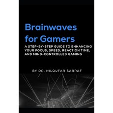 (영문도서) Brainwaves for Gamers: A Step-by-Step Guide to Enhancing Your Focus Speed Rea... Paperback, Independently Published, English, 9798304340700
