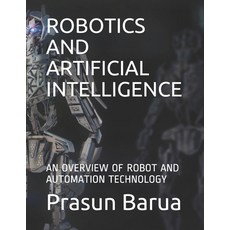 Robotics and Artificial Intelligence: An Overview of Robot and Automation Technology Paperback, Independently Published, English, 9798701594409