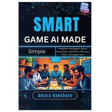 (英文圖書)Smart Game AI Made Simple: Program intelligent game characters and NPCs without... 平裝版, Independently Published, 英文