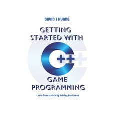 (영문도서)Getting Started with C++ Game Programming: Learn from Scratch by Building Fun Games Paperback, Independently Published, English, 9798276595771