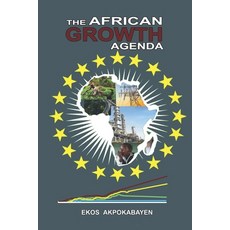 (영문도서) The African Growth Agenda: - The Way Forward Paperback, Independently Published, English, 9798809300483
