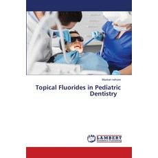 (영문도서)Topical Fluorides in Pediatric Dentistry Paperback, LAP Lambert Academic Publis..., English, 9786208445263