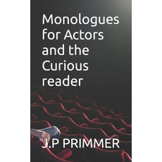 (영문도서) Monologues for Actors and the Curious reader Paperback, Independently Published, English, 9798749737516
