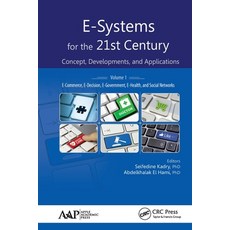 (영문도서) E-Systems for the 21st Century: Concept Developments and Applications Volume 1: E-Commerce... Paperback, Apple Academic Press, English, 9781774635254
