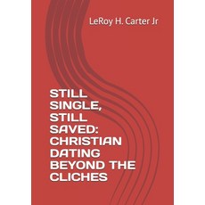 (영문도서)Still Single Still Saved: Christian Dating Beyond the Cliches Paperback, Independently Published, English, 9798273168985