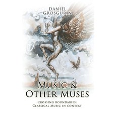 (영문도서)Music & Other Muses: Crossing Boundaries Classical Music in Context Hardcover, Panda Publishing Agency UK, English, 9781807025533