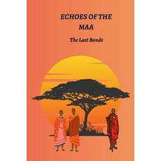 (英文圖書)Echoes of the Maa: The Last Bonds 平裝版, Independently Published, 英文